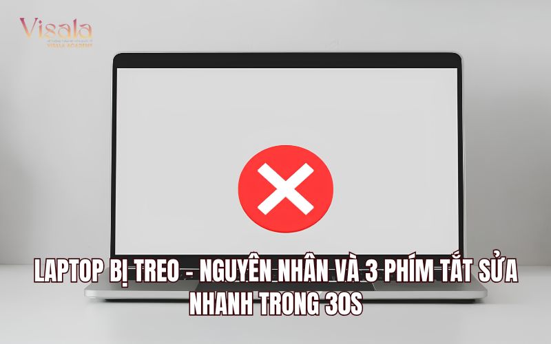 Laptop Bị Treo - Nguyên Nhân Và 3 Phím Tắt Sửa Nhanh Trong 30s