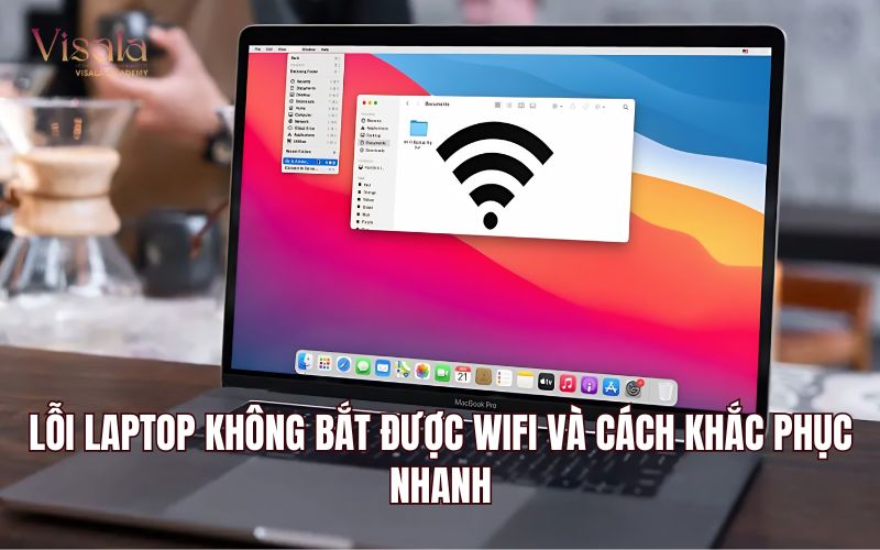 Lỗi Laptop Không Bắt Được Wifi Và Cách Khắc Phục Nhanh