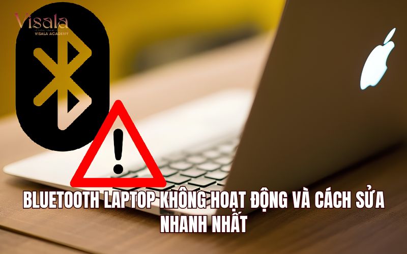 Bluetooth Laptop Không Hoạt Động Và Cách Sửa Nhanh Nhất