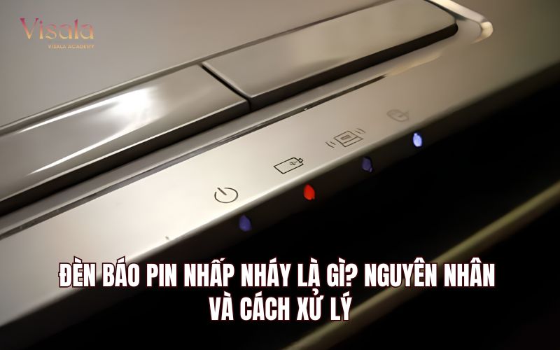 Đèn Báo Pin Nhấp Nháy Là Gì? Nguyên Nhân Và Cách Xử Lý
