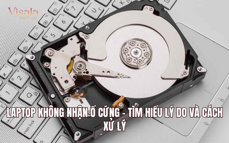 Laptop Không Nhận Ổ Cứng - Tìm Hiểu Lý Do Và Cách Xử Lý