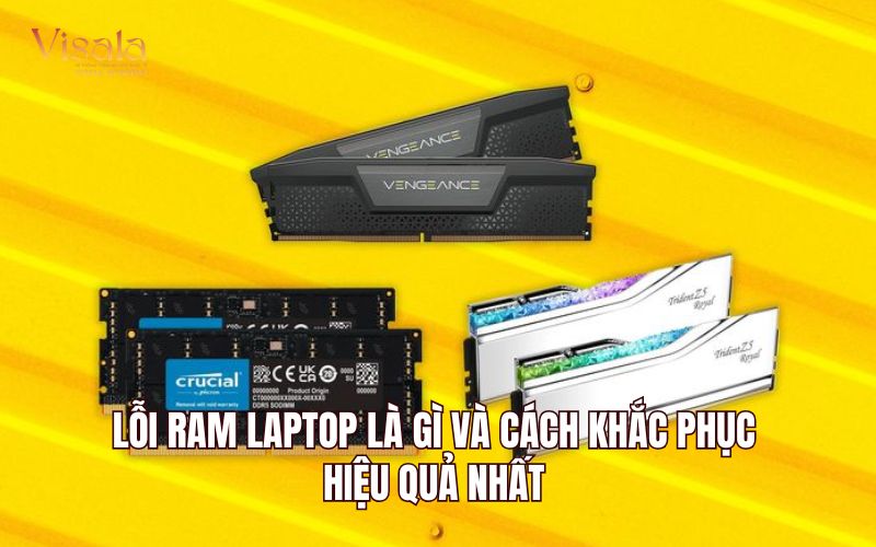 Lỗi Ram Laptop Là Gì Và Cách Khắc Phục Hiệu Quả Nhất